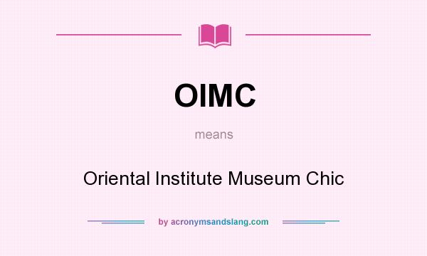 What does OIMC mean? It stands for Oriental Institute Museum Chic