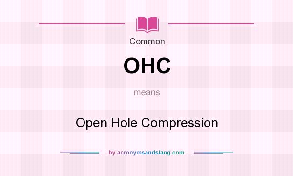What does OHC mean? It stands for Open Hole Compression