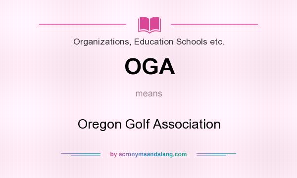 What does OGA mean? It stands for Oregon Golf Association