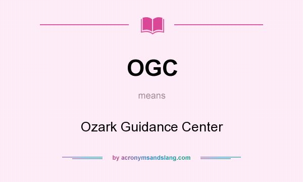 What does OGC mean? It stands for Ozark Guidance Center
