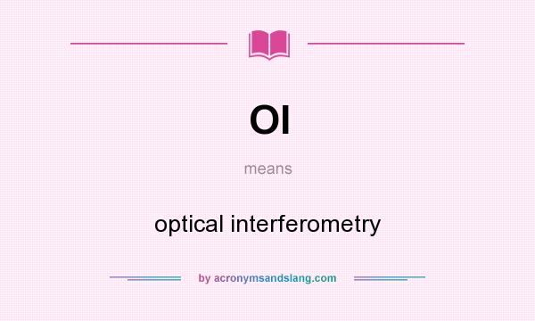 What does OI mean? It stands for optical interferometry