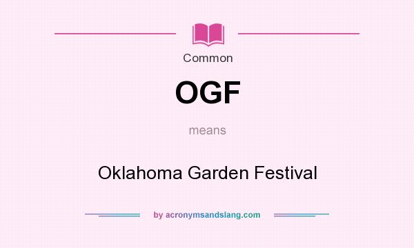 What does OGF mean? It stands for Oklahoma Garden Festival