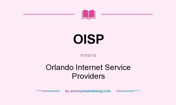 What does OISP mean? It stands for Orlando Internet Service Providers