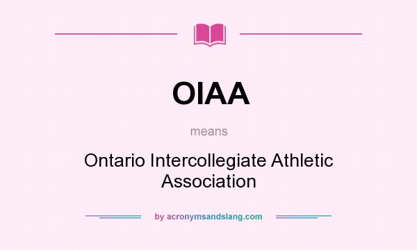 What does OIAA mean? It stands for Ontario Intercollegiate Athletic Association
