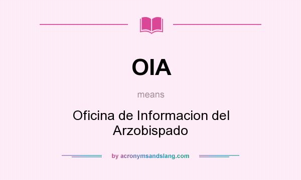 What does OIA mean? It stands for Oficina de Informacion del Arzobispado