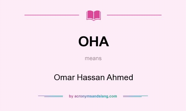 What does OHA mean? It stands for Omar Hassan Ahmed