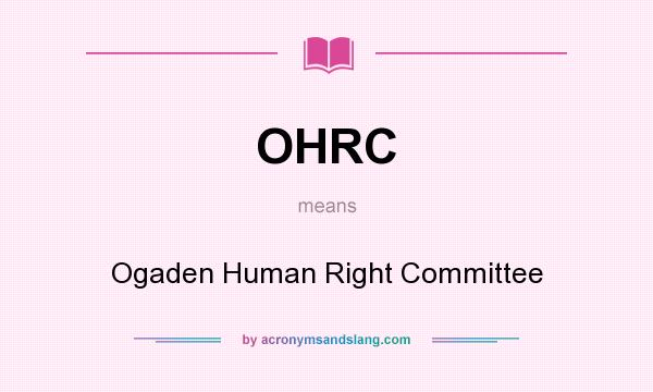 What does OHRC mean? It stands for Ogaden Human Right Committee