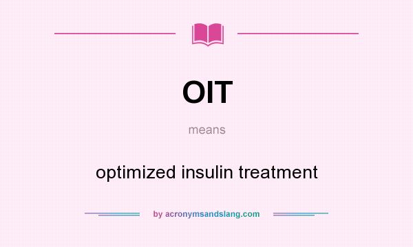 What does OIT mean? It stands for optimized insulin treatment