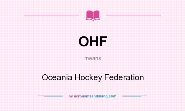 What does OHF mean? It stands for Oceania Hockey Federation