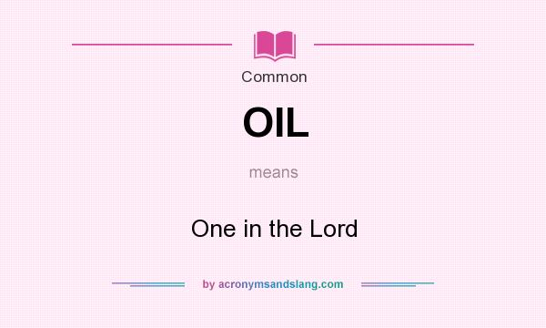 What does OIL mean? It stands for One in the Lord