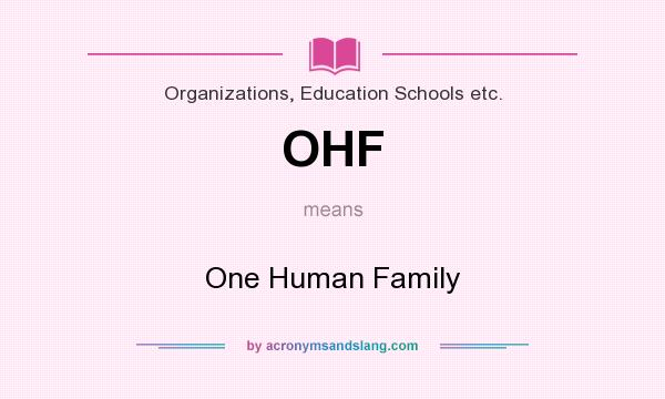 What does OHF mean? It stands for One Human Family