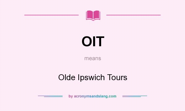 What does OIT mean? It stands for Olde Ipswich Tours