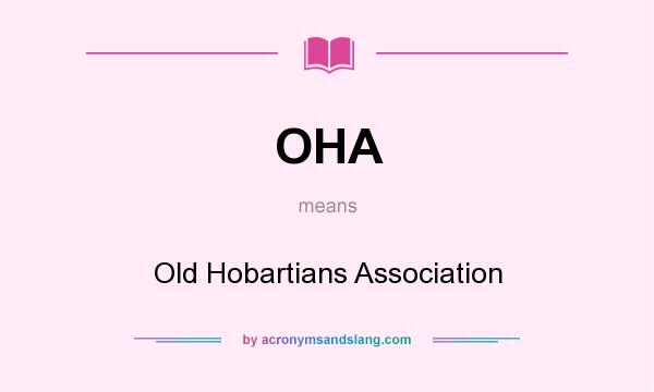 What does OHA mean? It stands for Old Hobartians Association