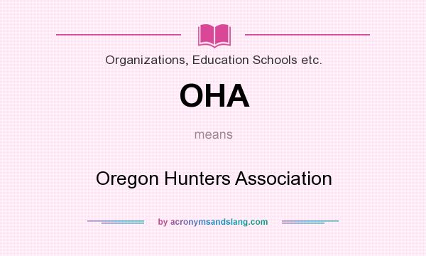 What does OHA mean? It stands for Oregon Hunters Association