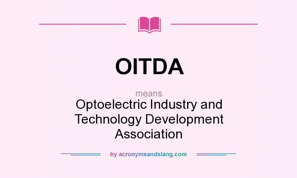 What does OITDA mean? It stands for Optoelectric Industry and Technology Development Association