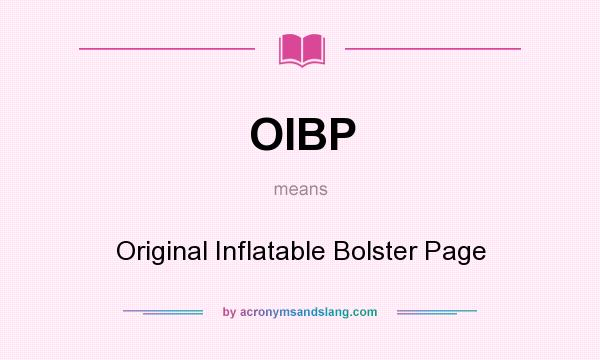 What does OIBP mean? It stands for Original Inflatable Bolster Page