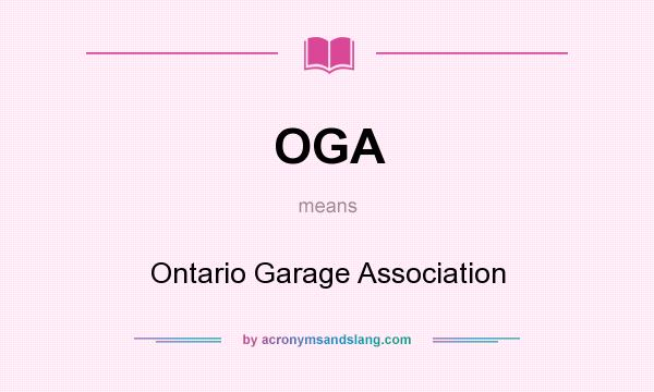 What does OGA mean? It stands for Ontario Garage Association