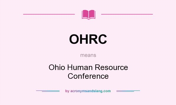What does OHRC mean? It stands for Ohio Human Resource Conference