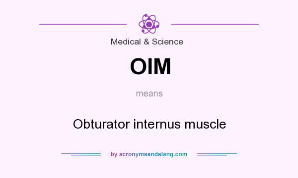 What does OIM mean? It stands for Obturator internus muscle