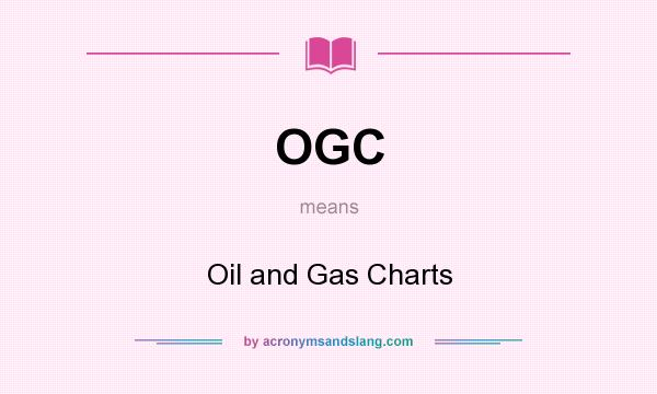What does OGC mean? It stands for Oil and Gas Charts