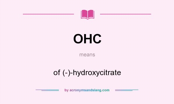 What does OHC mean? It stands for of (-)-hydroxycitrate