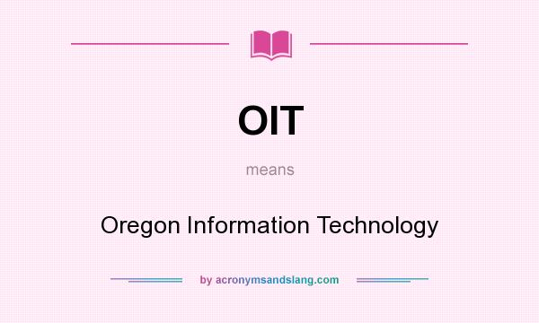 What does OIT mean? It stands for Oregon Information Technology