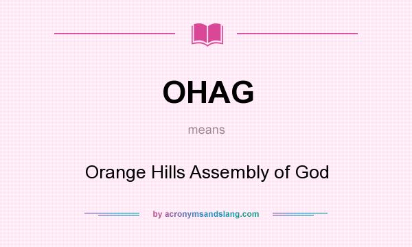 What does OHAG mean? It stands for Orange Hills Assembly of God