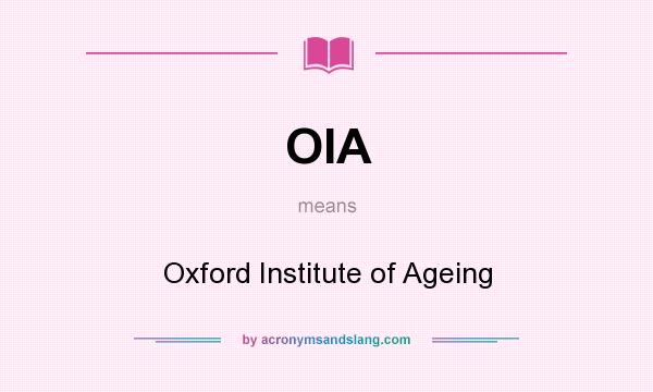 What does OIA mean? It stands for Oxford Institute of Ageing