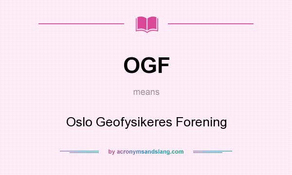 What does OGF mean? It stands for Oslo Geofysikeres Forening
