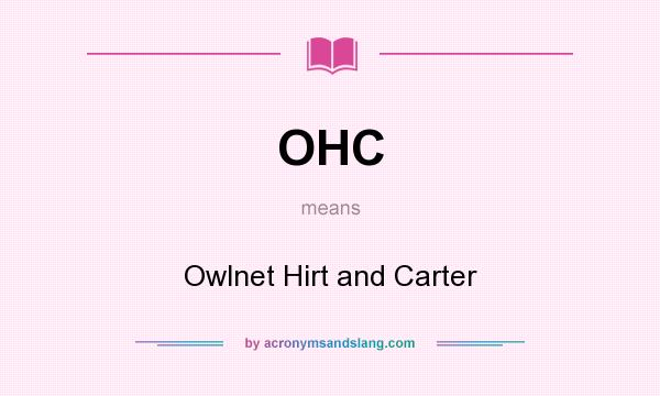 What does OHC mean? It stands for Owlnet Hirt and Carter