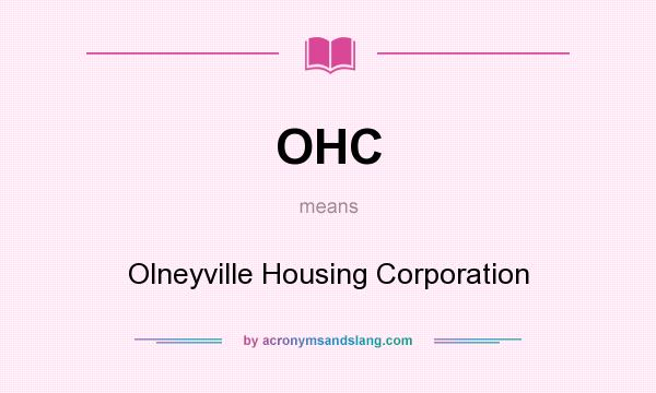 What does OHC mean? It stands for Olneyville Housing Corporation