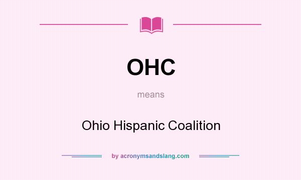 What does OHC mean? It stands for Ohio Hispanic Coalition