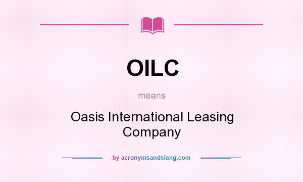 What does OILC mean? It stands for Oasis International Leasing Company