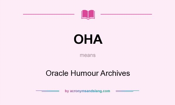 What does OHA mean? It stands for Oracle Humour Archives