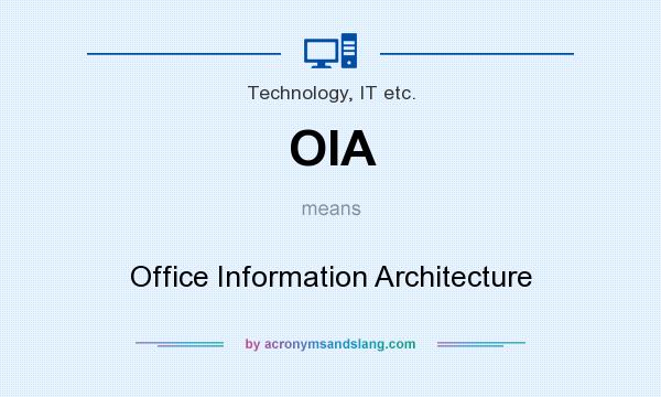 What does OIA mean? It stands for Office Information Architecture