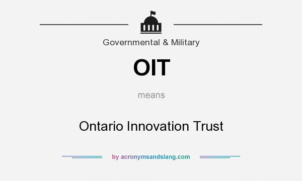 What does OIT mean? It stands for Ontario Innovation Trust