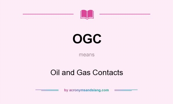 What does OGC mean? It stands for Oil and Gas Contacts