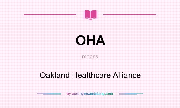 What does OHA mean? It stands for Oakland Healthcare Alliance