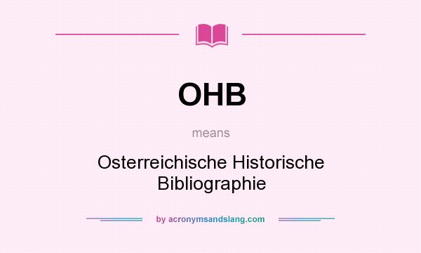 What does OHB mean? It stands for Osterreichische Historische Bibliographie
