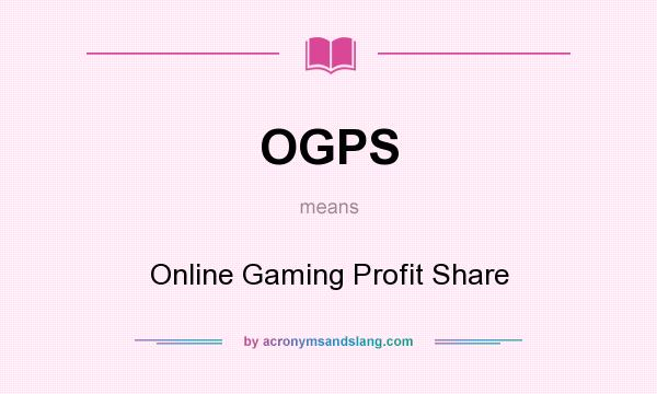 What does OGPS mean? It stands for Online Gaming Profit Share
