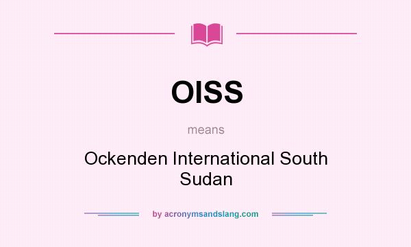What does OISS mean? It stands for Ockenden International South Sudan