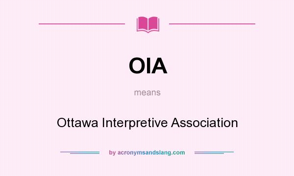 What does OIA mean? It stands for Ottawa Interpretive Association