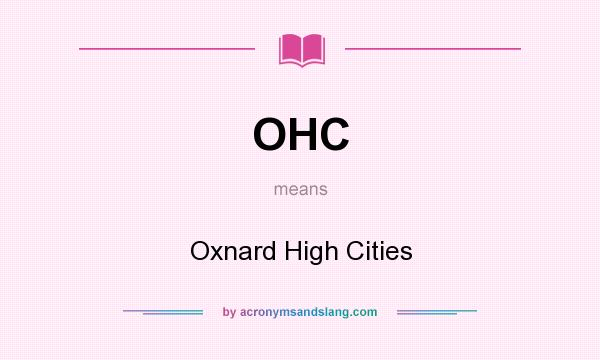 What does OHC mean? It stands for Oxnard High Cities