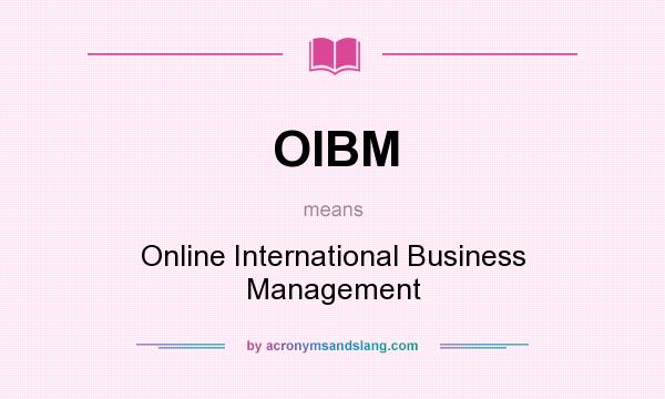 What does OIBM mean? It stands for Online International Business Management