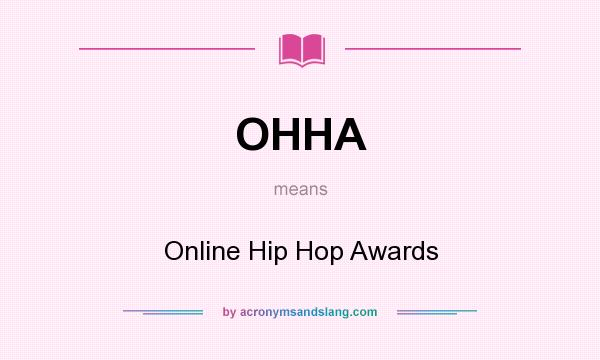 What does OHHA mean? It stands for Online Hip Hop Awards
