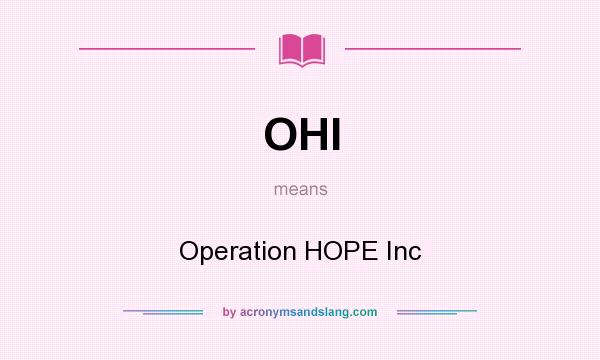 What does OHI mean? It stands for Operation HOPE Inc