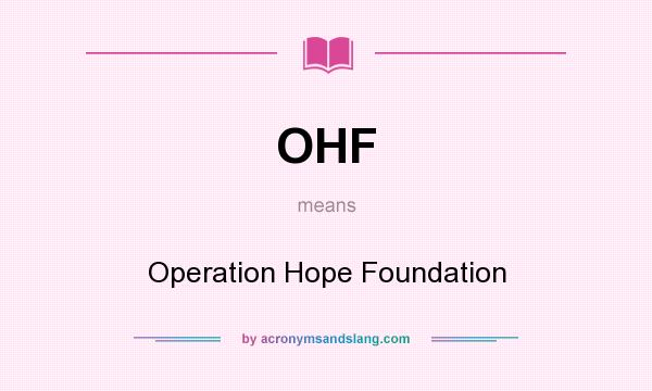 What does OHF mean? It stands for Operation Hope Foundation