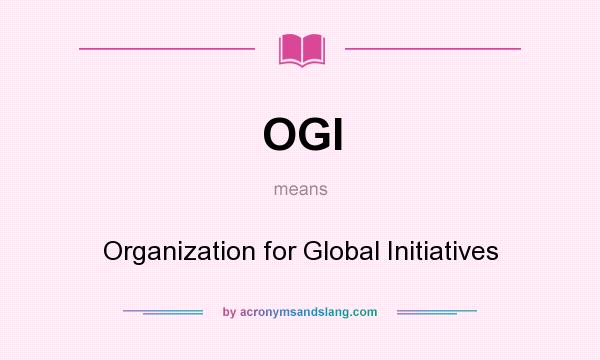 What does OGI mean? It stands for Organization for Global Initiatives
