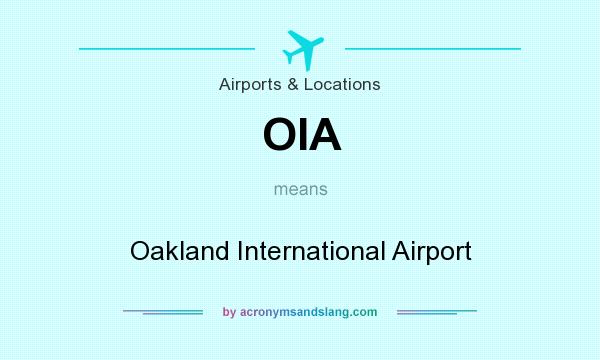 What does OIA mean? It stands for Oakland International Airport