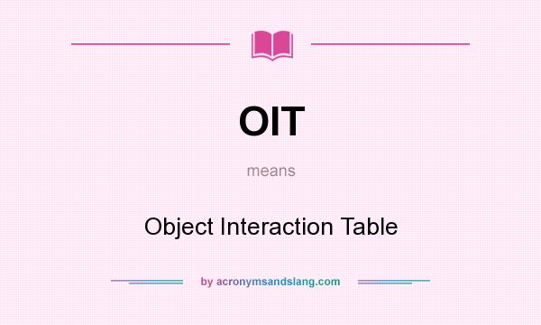 What does OIT mean? It stands for Object Interaction Table